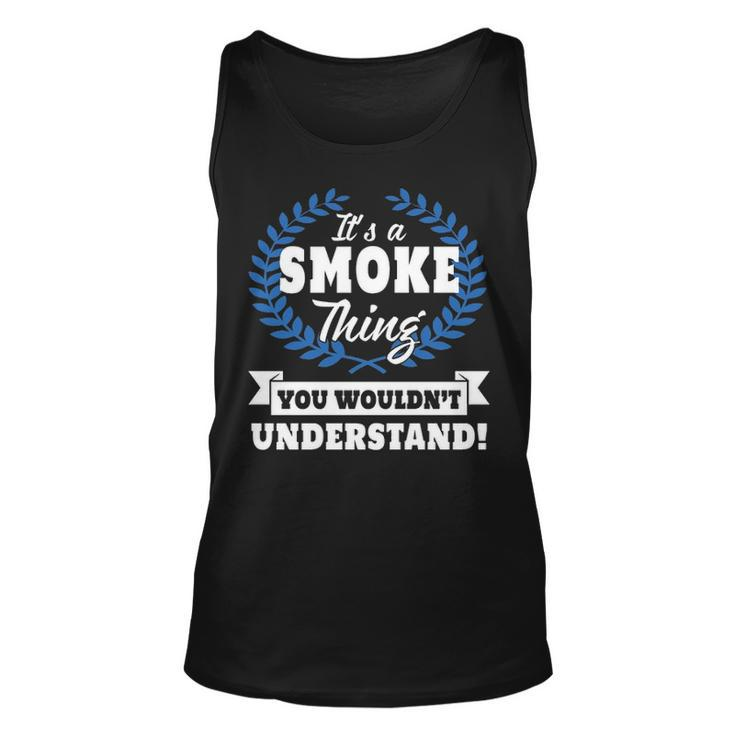 Its A Smoke Thing You Wouldnt Understand  Smoke Shirt  For Smoke A Unisex Tank Top