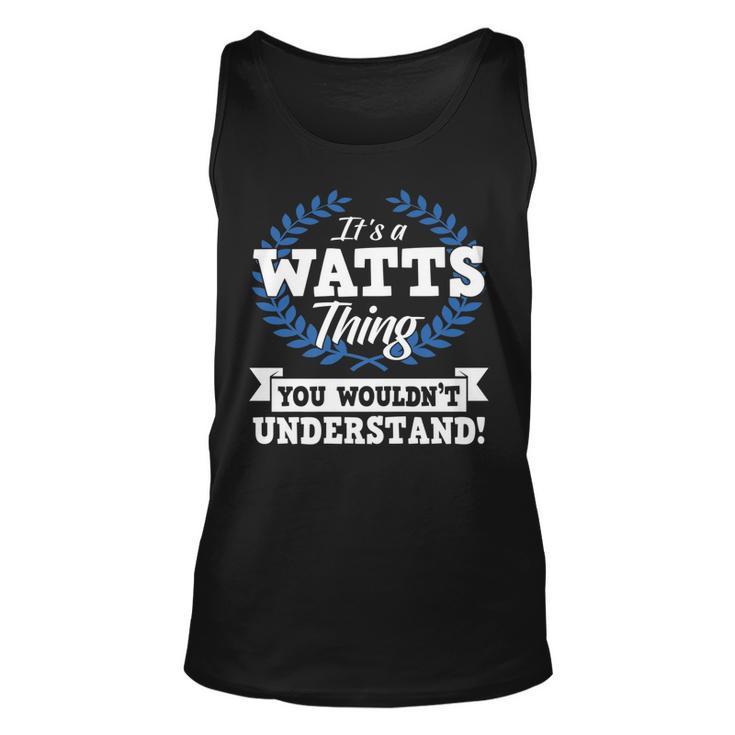 Its A Watts Thing You Wouldnt Understand Name    Unisex Tank Top