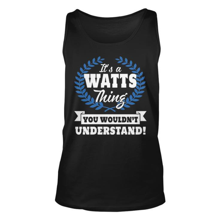 Its A Watts Thing You Wouldnt Understand  Watts   For Watts A Unisex Tank Top