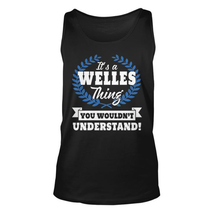 Its A Welles Thing You Wouldnt Understand  Welles   For Welles A Unisex Tank Top
