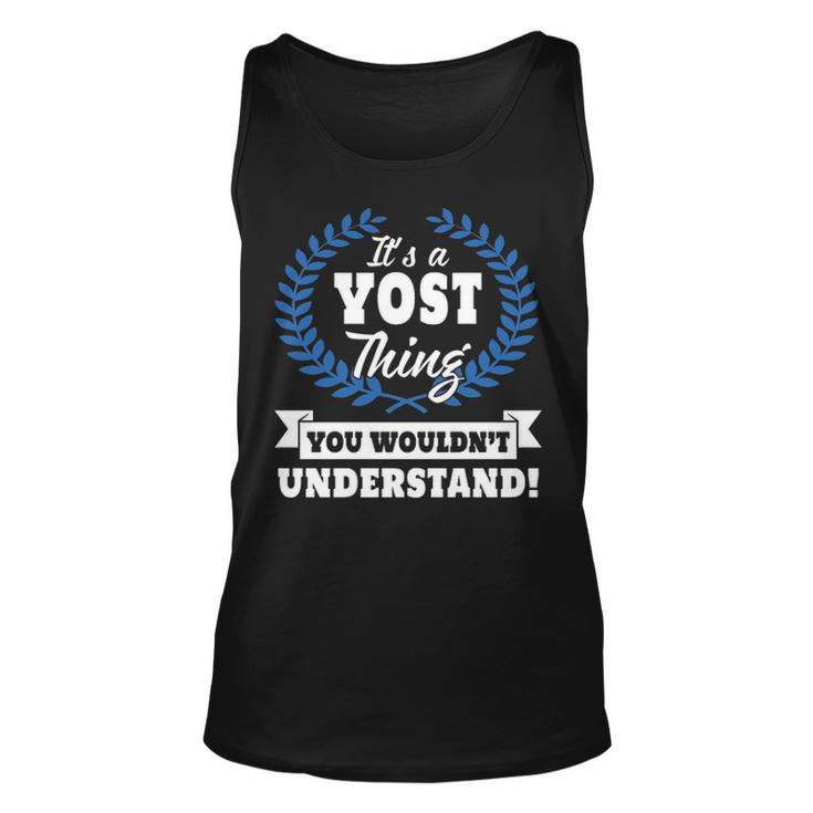 Its A Yost Thing You Wouldnt Understand  Yos  For Yost A Unisex Tank Top