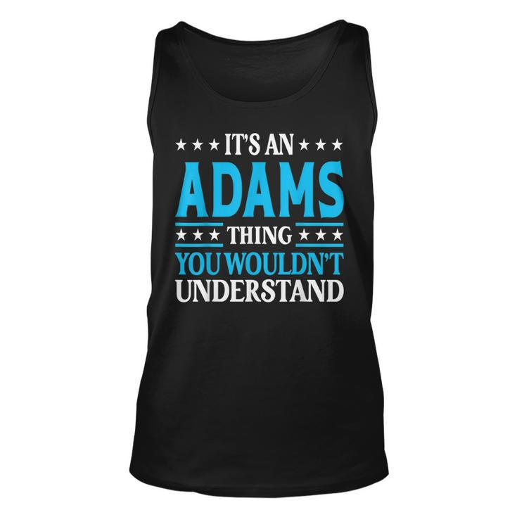 Its An Adams Thing Surname Funny Family Last Name Adams  Unisex Tank Top