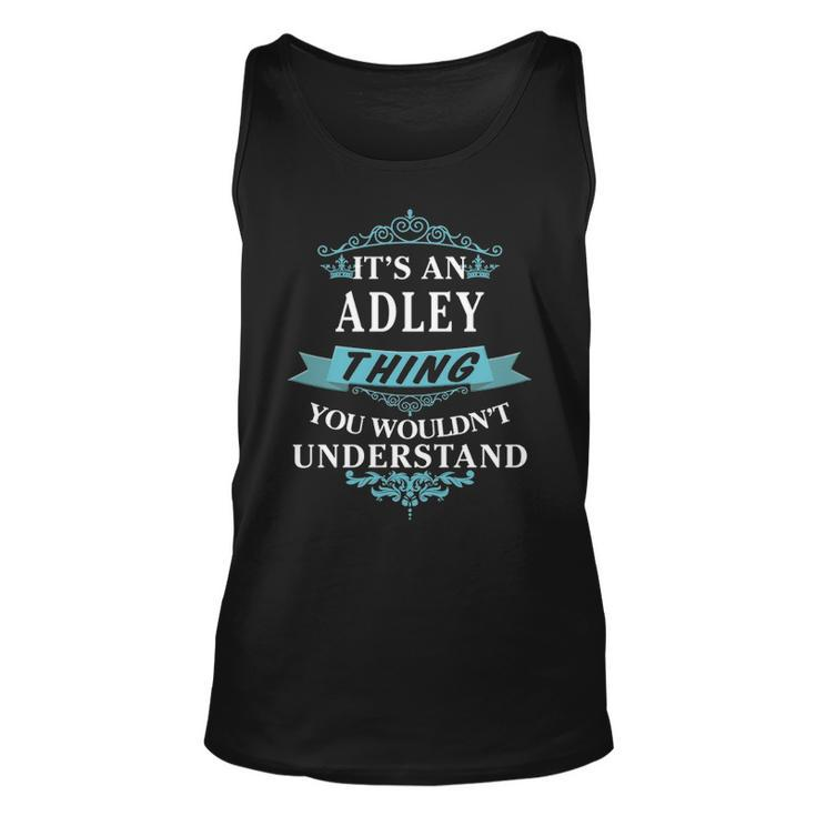 Its An Adley Thing You Wouldnt Understand  Adley   For Adley  Unisex Tank Top