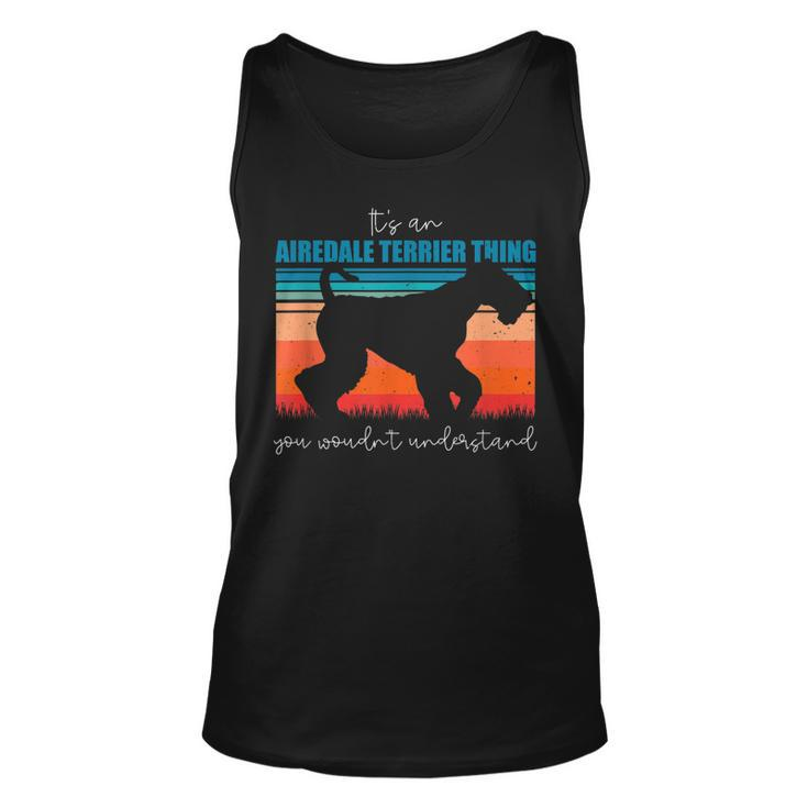 Its An Airedale Terrier Thing You Wouldnt Understand  Unisex Tank Top