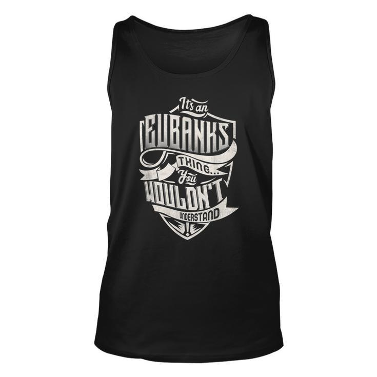 Its An Eubanks Thing You Wouldnt Understand Classic Name  Unisex Tank Top