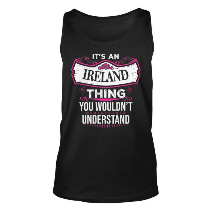 Its An Ireland Thing You Wouldnt Understand  Ireland   For Ireland  Unisex Tank Top