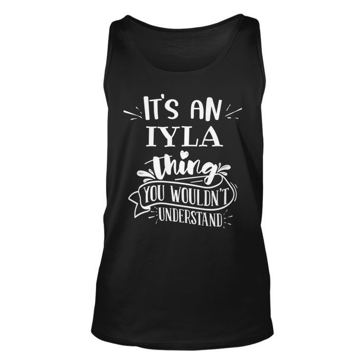 Its An Iyla Thing You Wouldnt Understand Custom Name   Unisex Tank Top