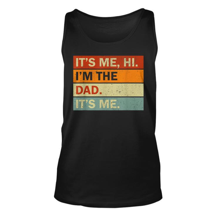 Its Me Hi Im The Dad Its Me Fathers Day Mens Dad  Unisex Tank Top
