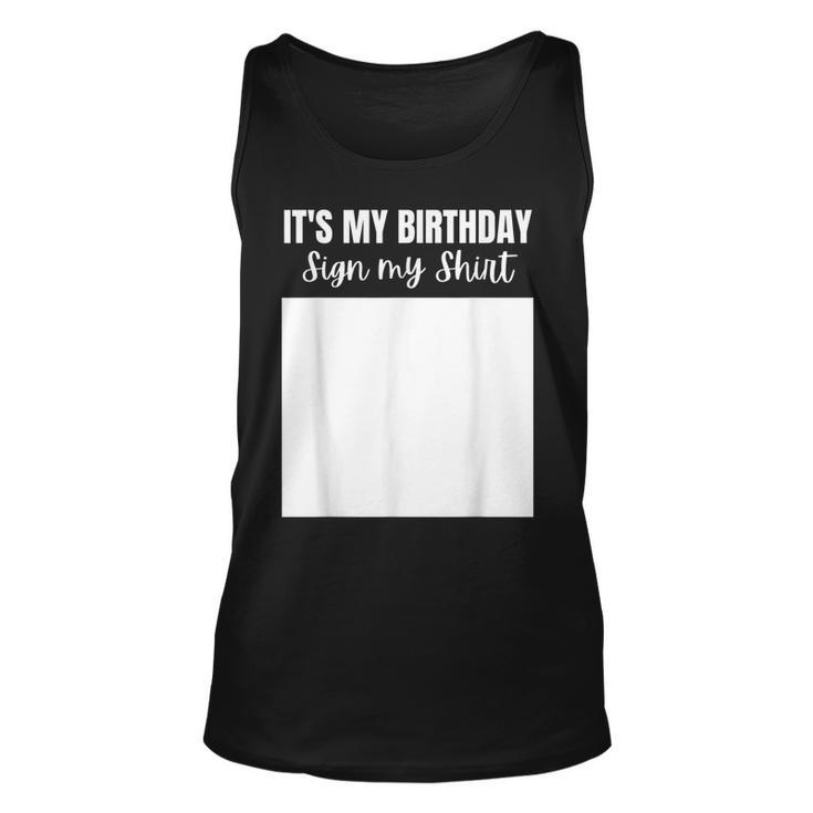 Its My Birthday Sign My  Funny Celebrating Brithday  Unisex Tank Top