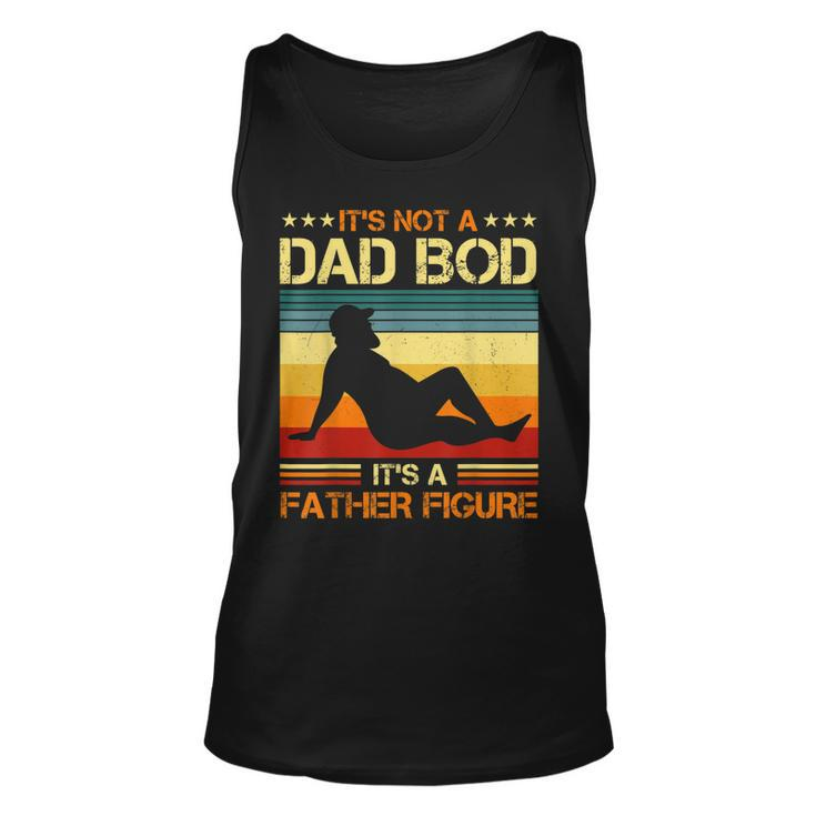 Its Not A Dad Bod Its A Father Figure  Vintage Dad  Unisex Tank Top