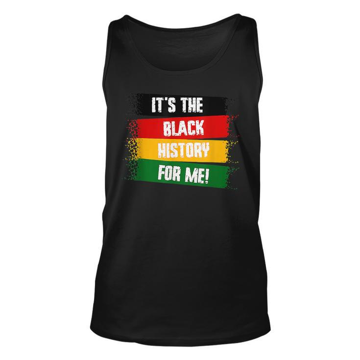 Its The Black History For Me Black History Month 2023  Unisex Tank Top