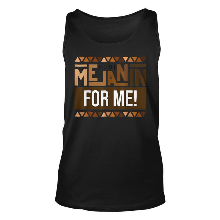 Its The Melanin For Me Melanated Black History Month  Unisex Tank Top