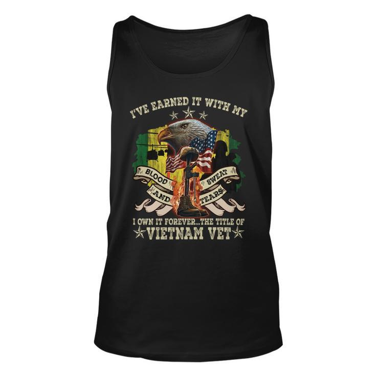 I’Ve Earned It With My Blood Sweat And Tears I Own It Forever…The Title Of Vietnam Vet Unisex Tank Top