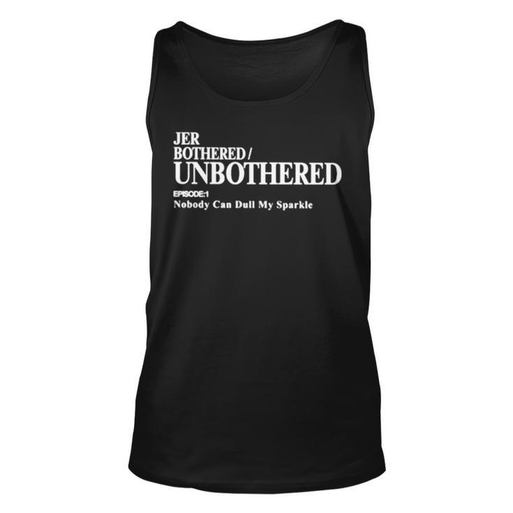 Jer Bothered Unbothered Episode 1 Nobody Can Dull My Sparkle Tank Top