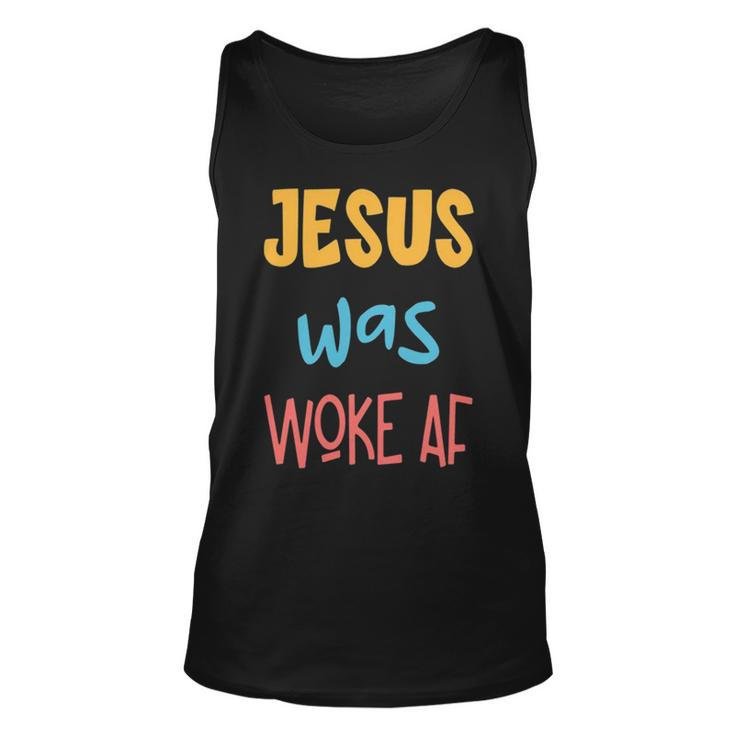 Jesus Was Woke Af Jesus Was Og Woke Sorry Christian Unisex Tank Top