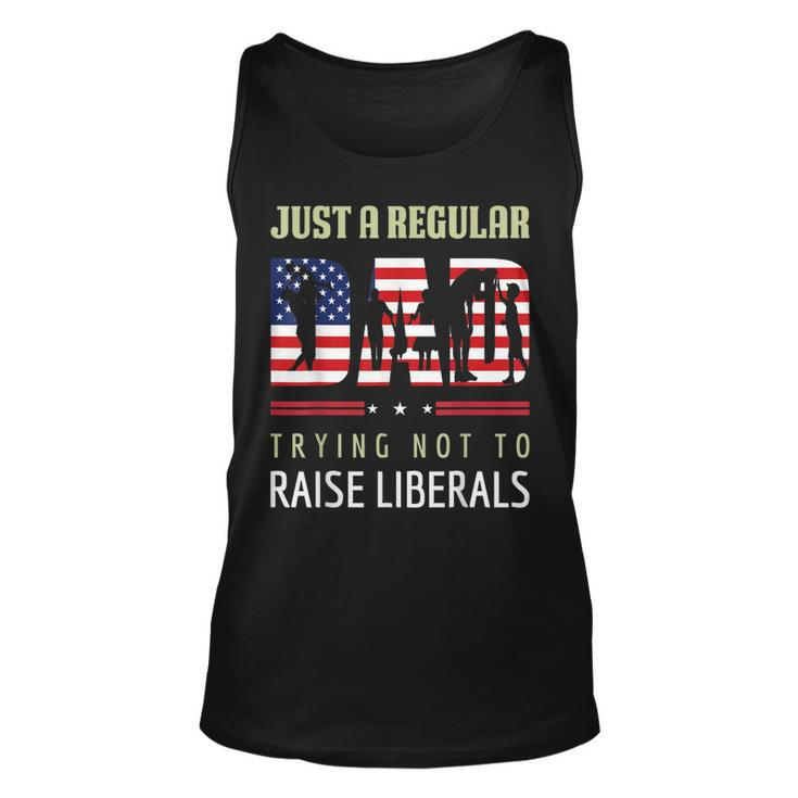 Just A Regular Dad Trying Not To Raise Liberals Fathers Day  Unisex Tank Top