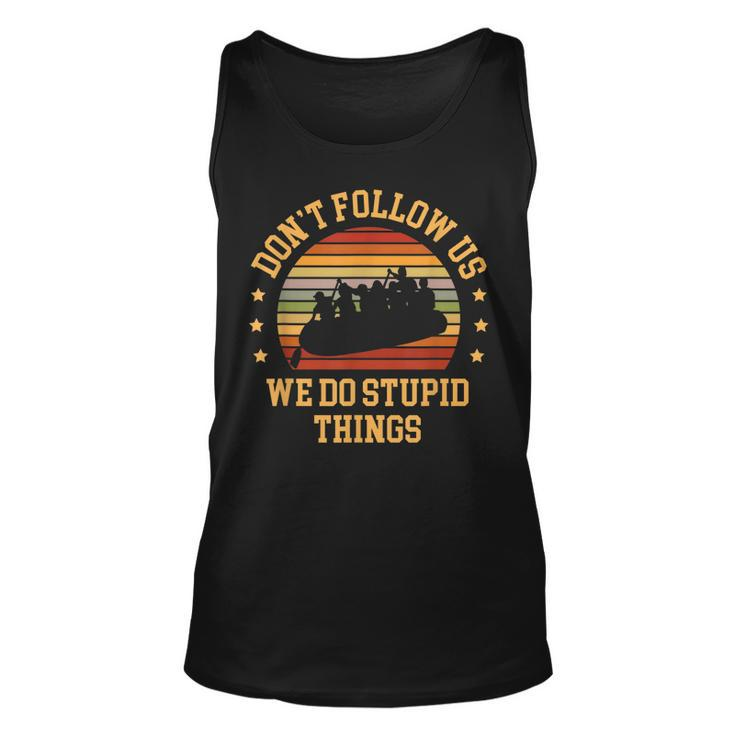Kayaking Dont Follow Us We Do Stupid Things Funny Rafting  Unisex Tank Top