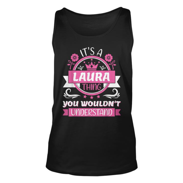 Laura Name | Its A Laura Thing You Wouldnt Understand  Unisex Tank Top