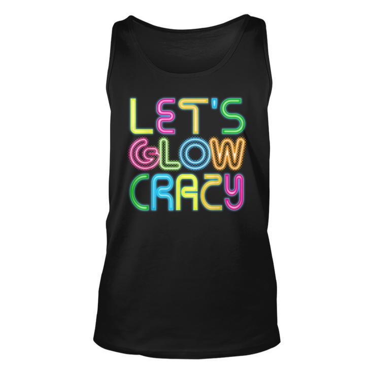 Lets Glow Crazy Clothes Neon Birthday Party Glow Party  Unisex Tank Top