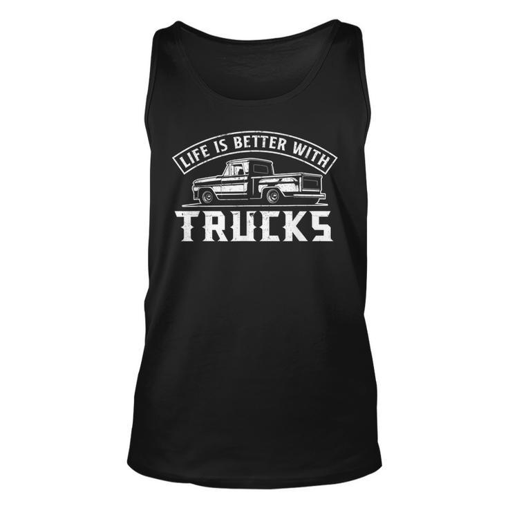 Life Is Better With Trucks Truck Driver Pickup Trucks  Unisex Tank Top