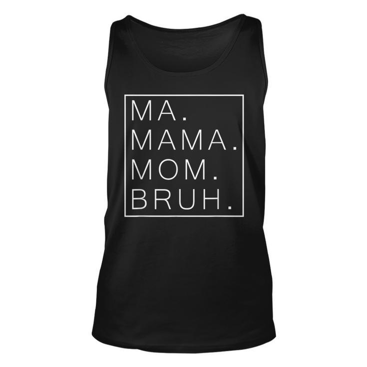 Ma Mama Mom Bruh Mommy And Me Mom Mothers Day Best Mom  Unisex Tank Top