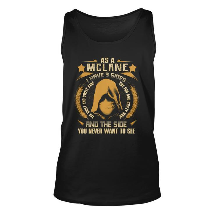 Mclane - I Have 3 Sides You Never Want To See  Unisex Tank Top