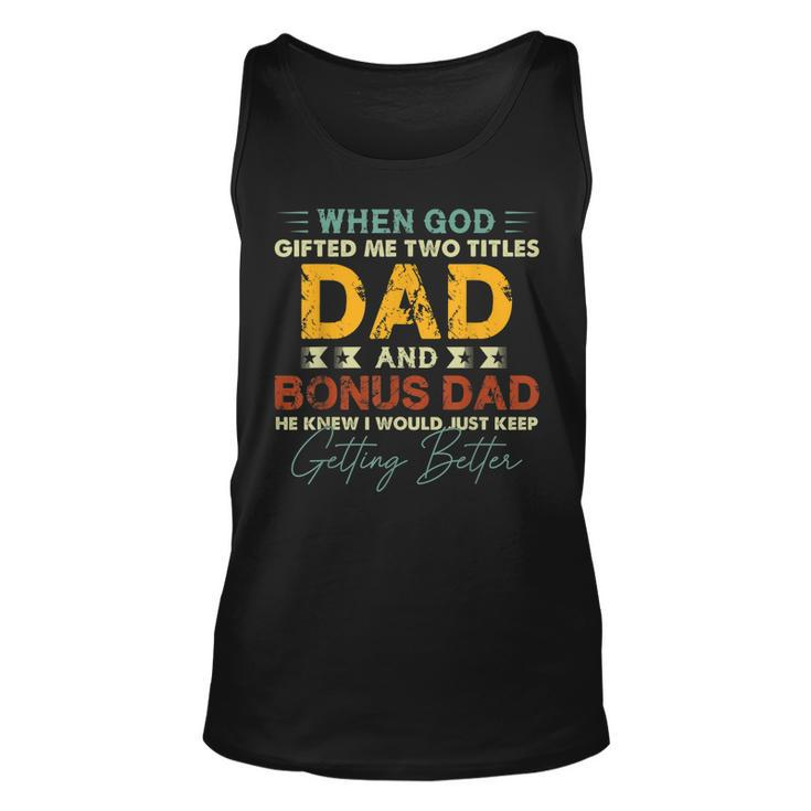 Mens Bonus Dad  For Men I Have Two Titles Dad And Bonus Dad  Unisex Tank Top