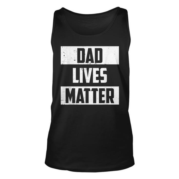 Mens Dad Lives Matter Saying Mens Fathers Day Idea Vintage  Unisex Tank Top