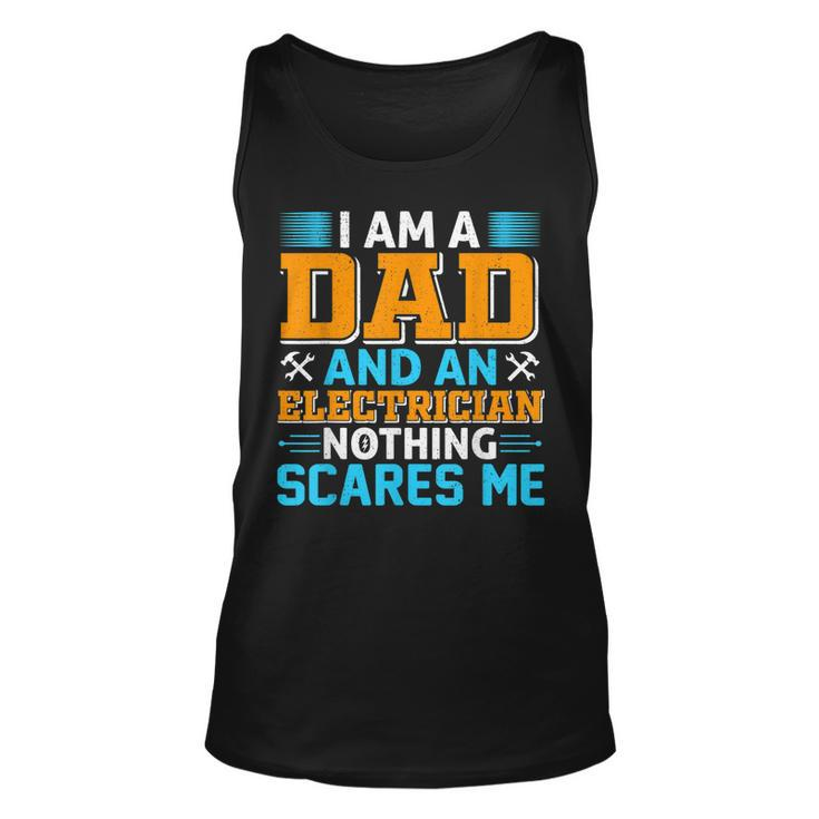 Mens Electritian And Dad Nothing Scares Me Funny Birthday Men  Unisex Tank Top
