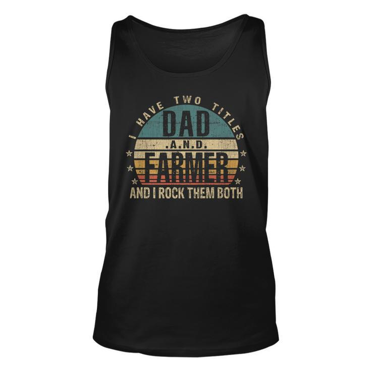 Mens Funny Fathers Day Idea - I Have Two Titles Dad And Farmer   Unisex Tank Top