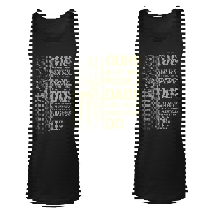 Mens Guns Dont Kill People Dads With Pretty Daughters Humor Dad Unisex Tank Top