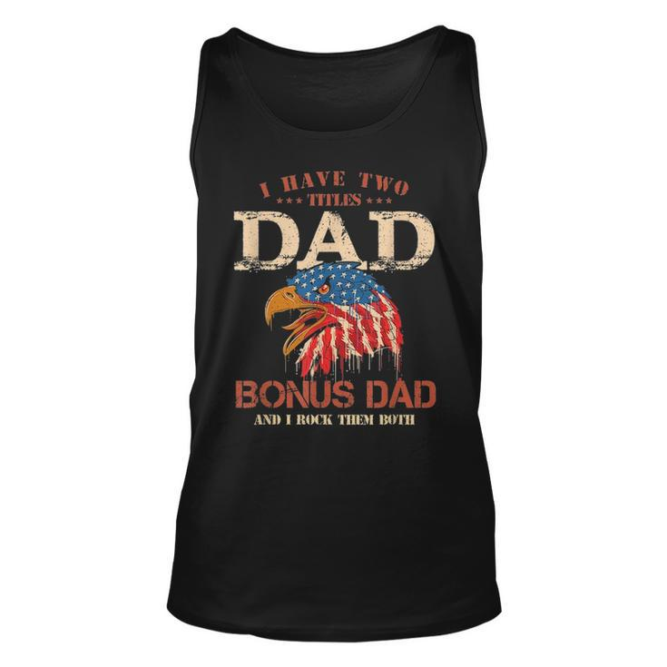 Mens I Have Two Titles Dad And Bonus Dad T Fathers Day Gifts Unisex Tank Top