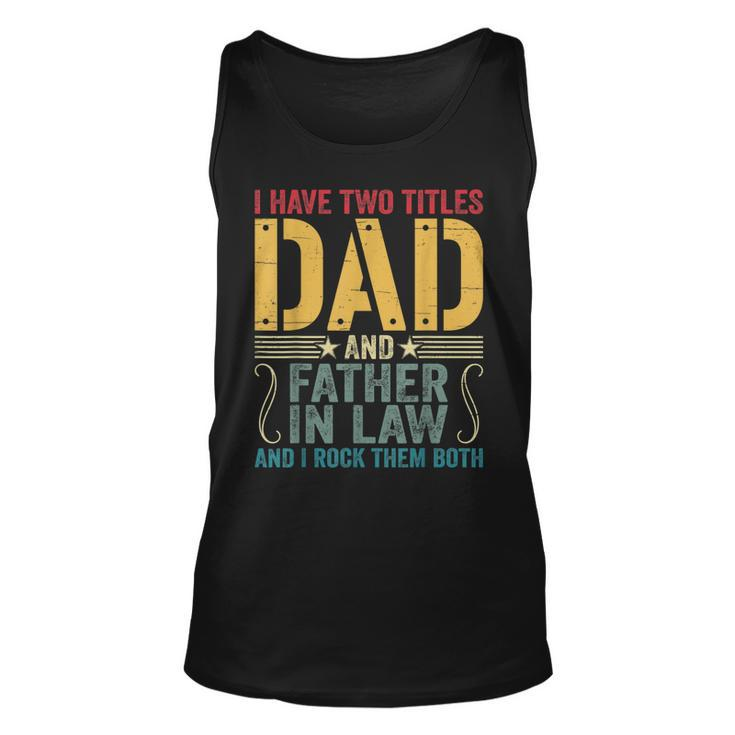Mens I Have Two Titles Dad & Father In Law I Rock Them Both  Unisex Tank Top