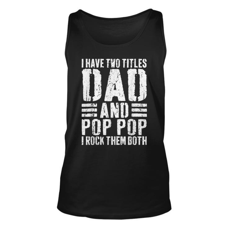 Mens I Have Two Titles Dad And Pop Pop I Rock Them Both   V3 Unisex Tank Top