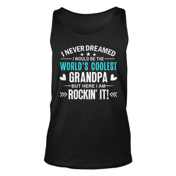 Mens I Never Dreamed I Would Be Worlds Coolest Grandpa Grand Dad   V2 Unisex Tank Top