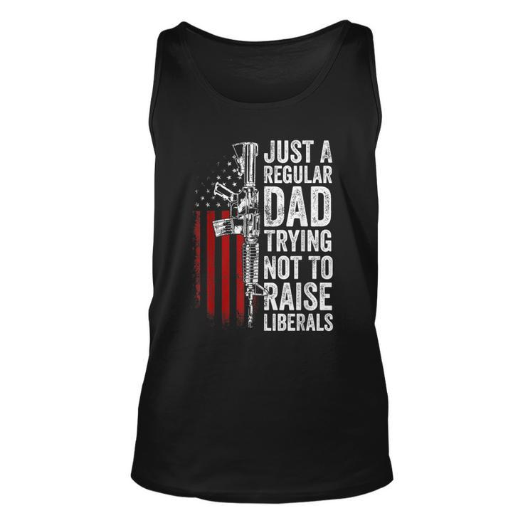 Mens Just A Regular Dad Trying Not To Raise Liberals Fathers Day  Unisex Tank Top