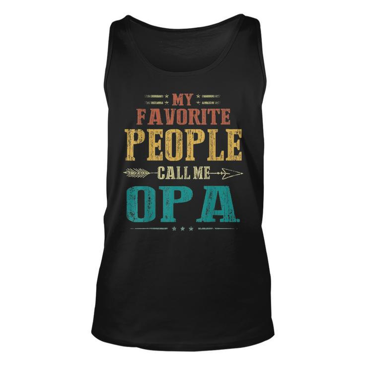 Mens My Favorite People Call Me Opa Funny Fathers Day Gift Unisex Tank Top