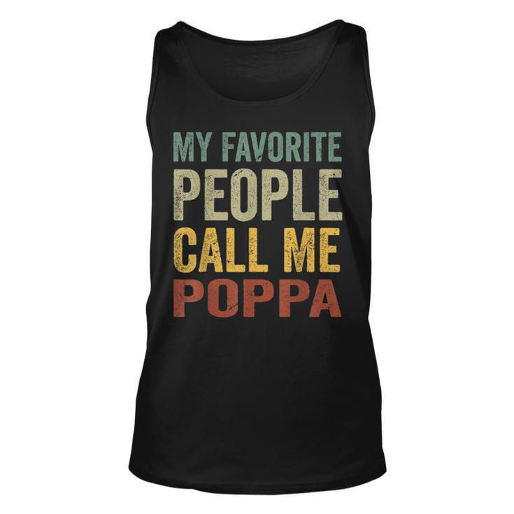 Mens My Favorite People Call Me Poppa Funny Fathers Day Gift Unisex Tank Top