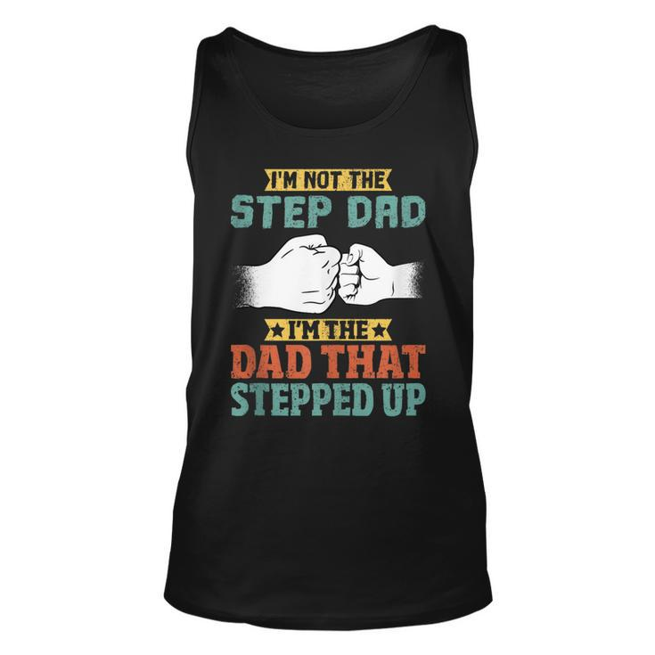 Mens Not The Step Dad Im The Dad That Stepped Up Unisex Tank Top