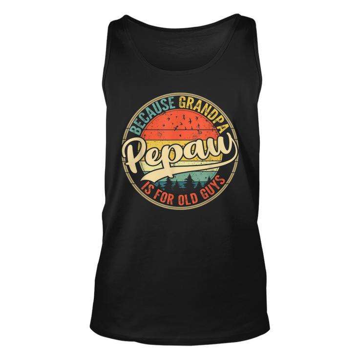 Mens Vintage Pepaw Because Grandpa Is For Old Guys Fathers Day  Unisex Tank Top