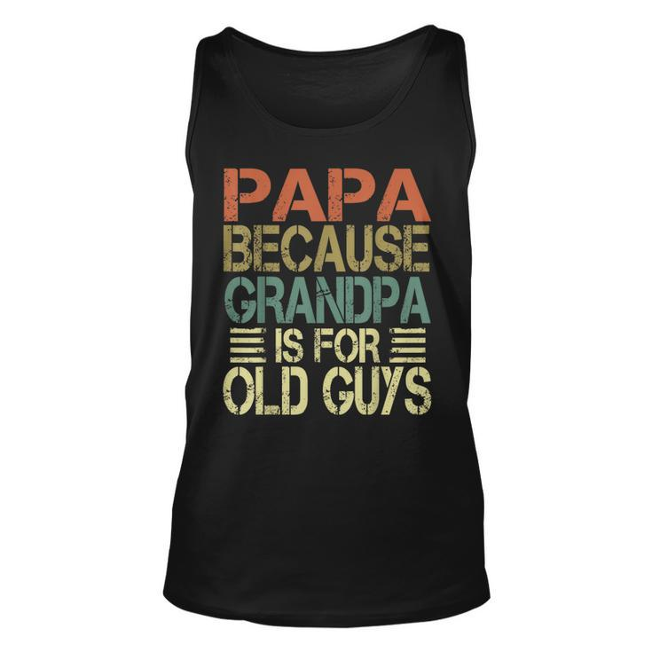 Mens Vintage Retro Dad Gifts Papa Because Grandpa Is For Old Guys  V3 Unisex Tank Top
