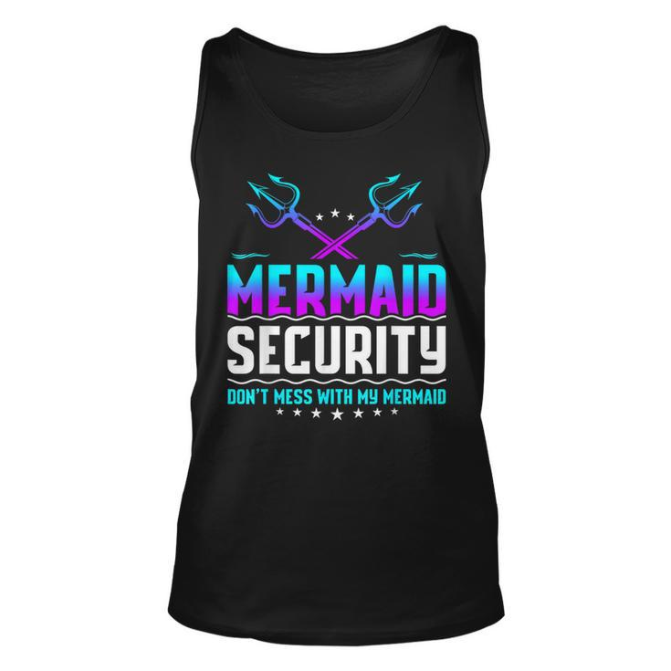 Mermaid Security Dont Mess With My Mermaid Dad Fathers Day  Unisex Tank Top