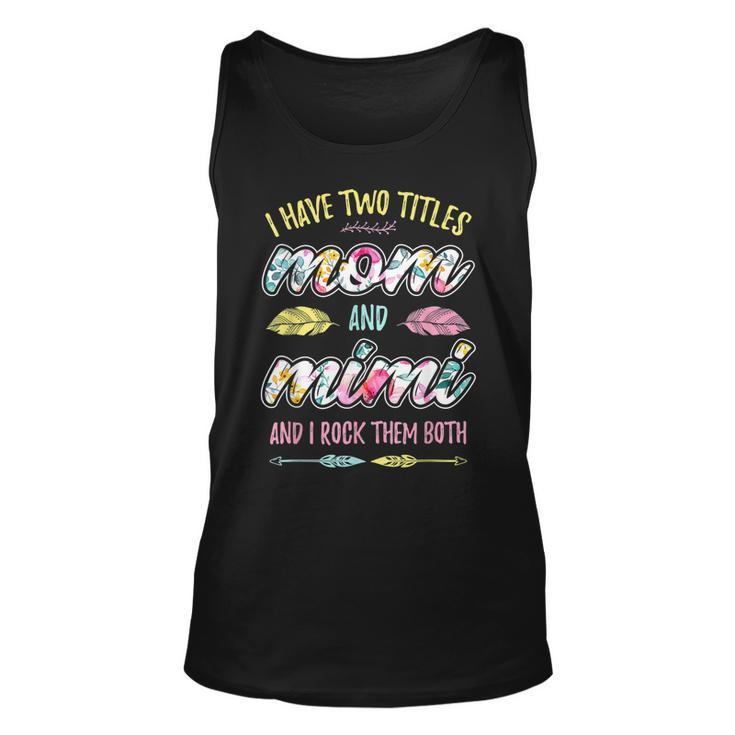 Mimi  I Have Two Titles Mom And Mimi  Unisex Tank Top