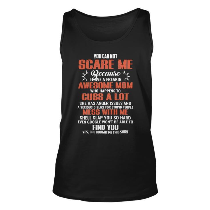 Mother Grandma You Can Not Scare Me Because I Have A Freakin Awesome Mom 79 Mom Grandmother Unisex Tank Top