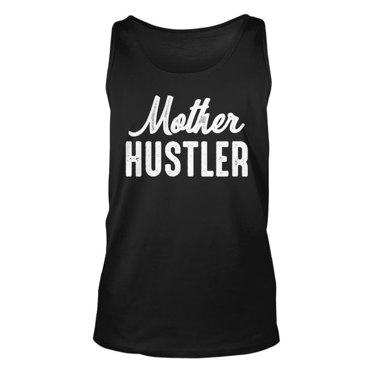 Mother Hustler Mom Mother Hustling Unisex Tank Top