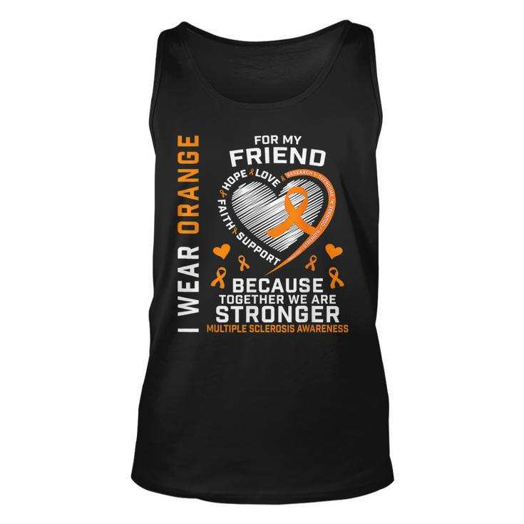 Ms I Wear Orange For My Friend Multiple Sclerosis Awareness Tank Top