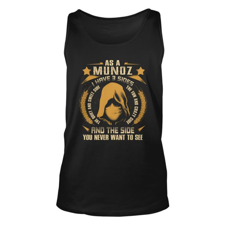 Munoz - I Have 3 Sides You Never Want To See  Unisex Tank Top
