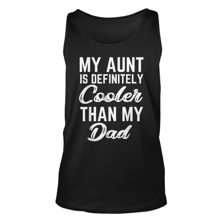My Aunt Is Definitely Cooler Than My Dad Girl Boy Aunt Love  Unisex Tank Top