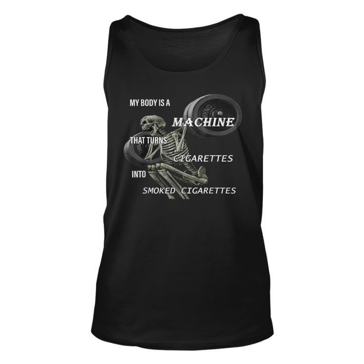 my body is a machine that turns cigarettes My Body Is A Machine That Turns Cigarettes Into Smoked V3 Unisex Tank Top