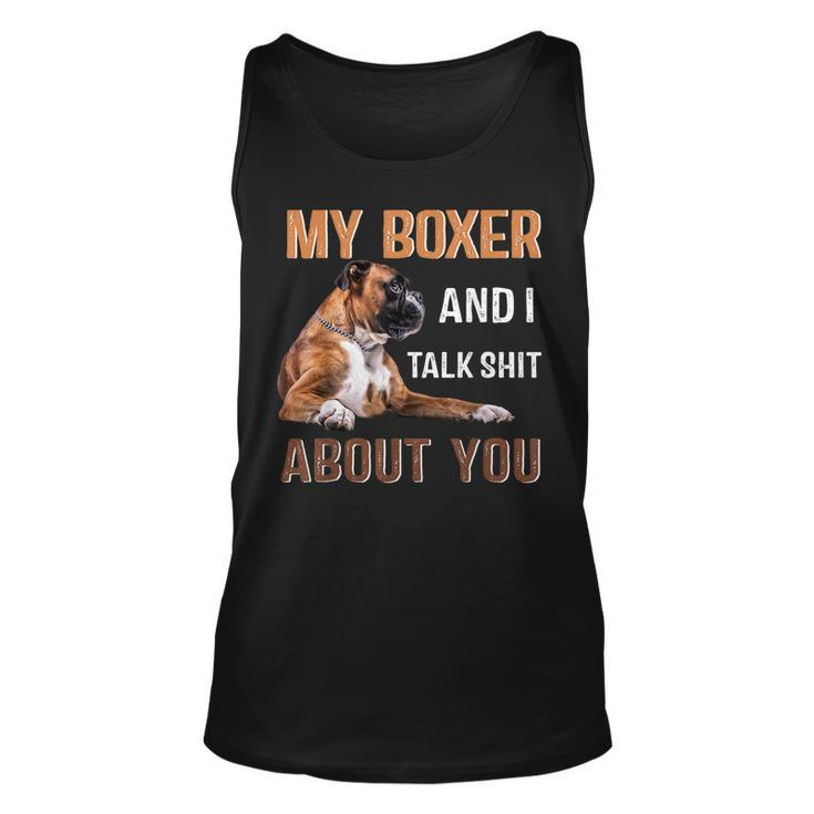 My Boxer Dog & I Talk Shit About You  Dog Lover Owner Unisex Tank Top